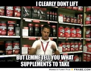 frabz-I-clearly-dont-lift-But-lemme-tell-you-what-supplements-to-take-e7681f